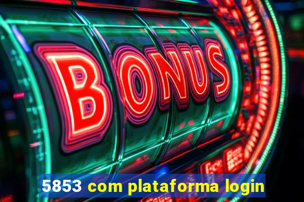 5853 com plataforma login